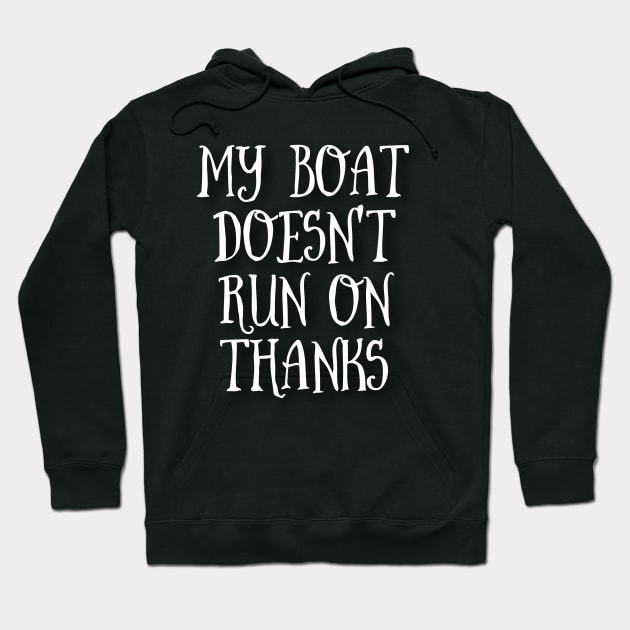 my boat doesn't run on thanks T-shirt Hoodie by Diverse4design